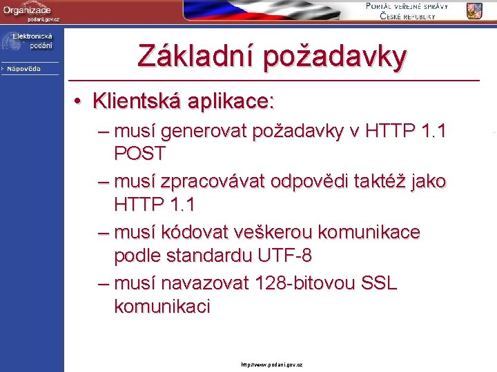 Základní požadavky • Klientská aplikace: – musí generovat požadavky v HTTP 1. 1 POST