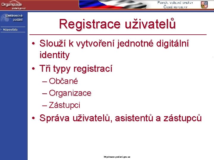 Registrace uživatelů • Slouží k vytvoření jednotné digitální identity • Tři typy registrací –