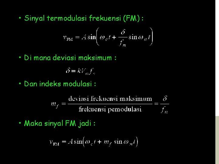  • Sinyal termodulasi frekuensi (FM) : • Di mana deviasi maksimum : •