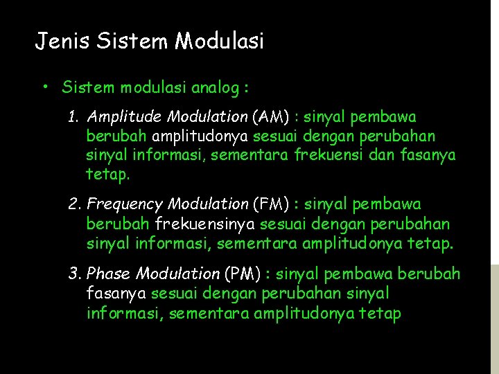 Jenis Sistem Modulasi • Sistem modulasi analog : 1. Amplitude Modulation (AM) : sinyal