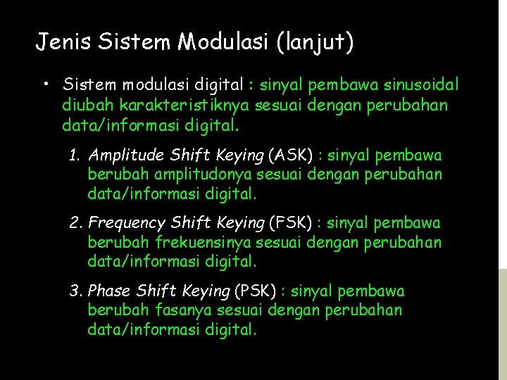 Jenis Sistem Modulasi (lanjut) • Sistem modulasi digital : sinyal pembawa sinusoidal diubah karakteristiknya