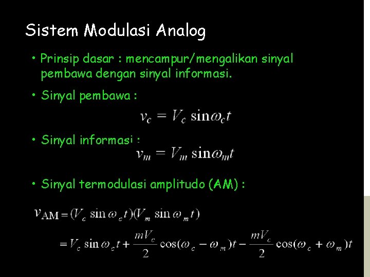 Sistem Modulasi Analog • Prinsip dasar : mencampur/mengalikan sinyal pembawa dengan sinyal informasi. •