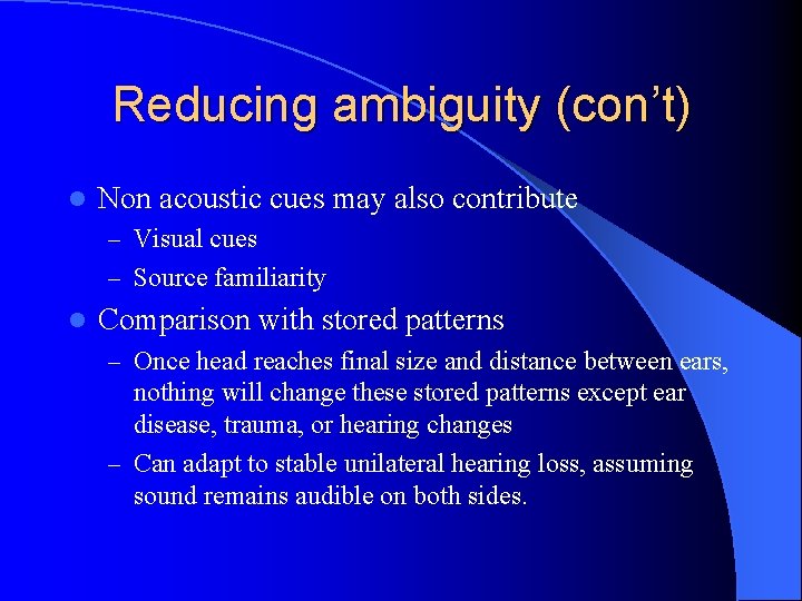 Reducing ambiguity (con’t) l Non acoustic cues may also contribute – Visual cues –