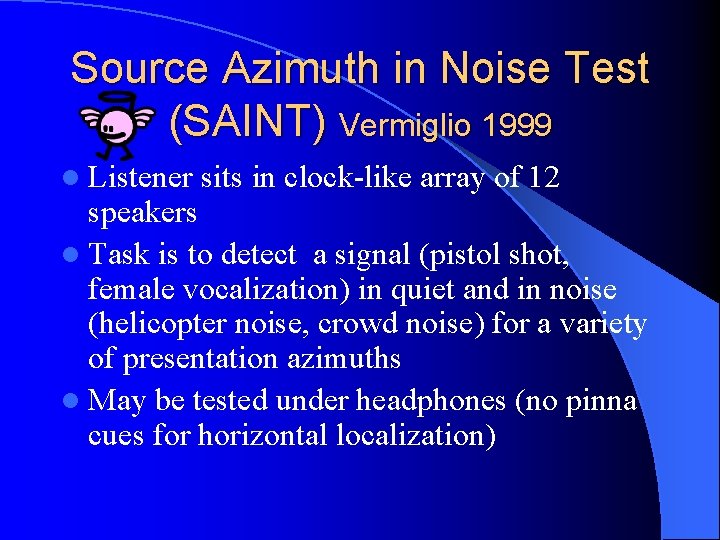 Source Azimuth in Noise Test (SAINT) Vermiglio 1999 l Listener sits in clock-like array