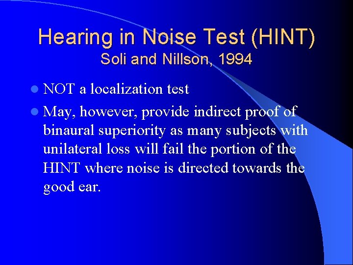 Hearing in Noise Test (HINT) Soli and Nillson, 1994 l NOT a localization test