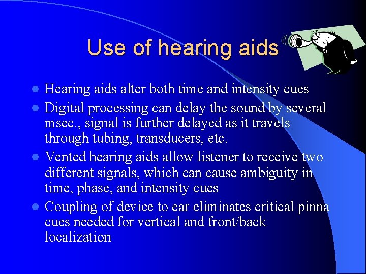 Use of hearing aids Hearing aids alter both time and intensity cues l Digital