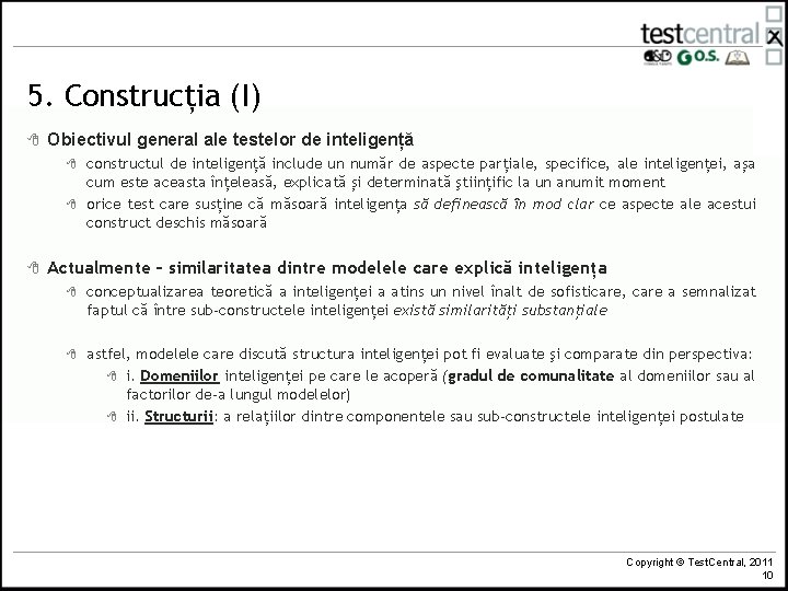 5. Construcția (I) 8 Obiectivul general ale testelor de inteligență 8 8 8 constructul