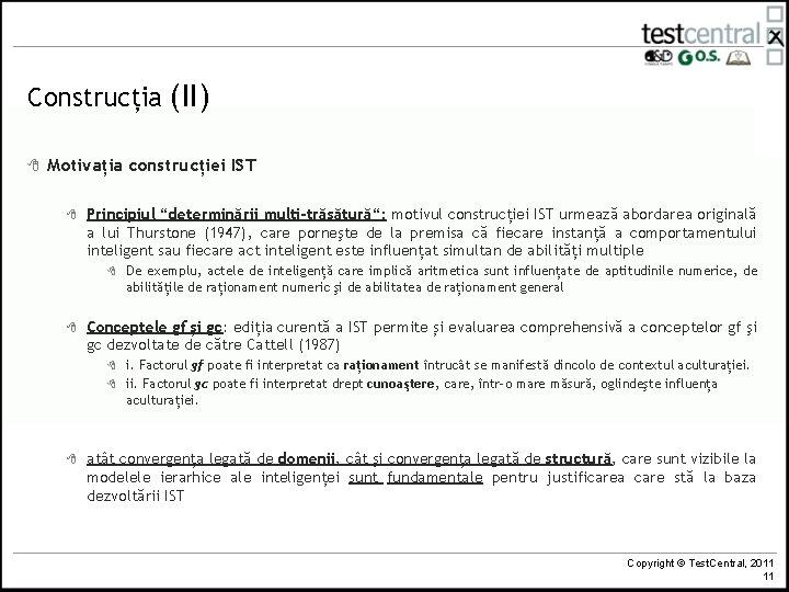 Construcția (II) 8 Motivația construcției IST 8 Principiul “determinării multi-trăsătură“: motivul construcției IST urmează