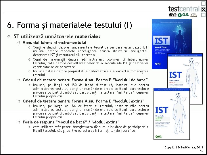 6. Forma și materialele testului (I) 8 IST utilizează următoarele materiale: 8 Manualul tehnic