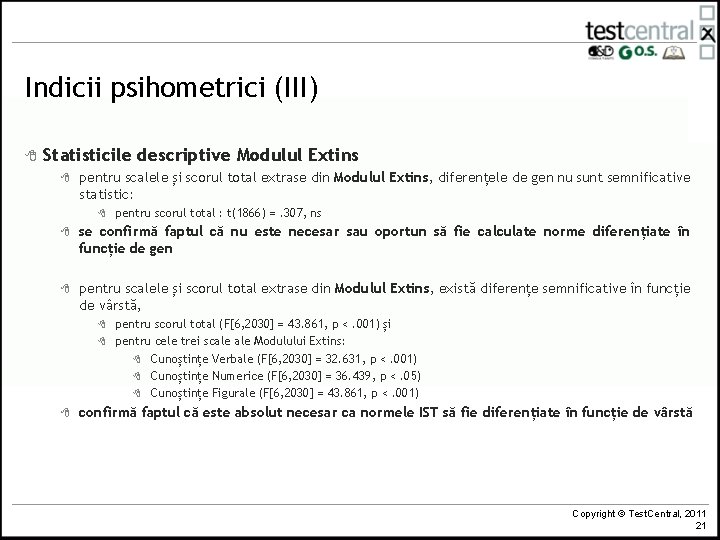 Indicii psihometrici (III) 8 Statisticile descriptive Modulul Extins 8 pentru scalele și scorul total