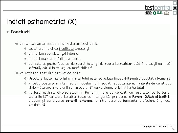 Indicii psihometrici (X) 8 Concluzii 8 varianta românească a IST este un test valid
