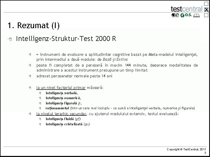 1. Rezumat (I) 8 Intelligenz-Struktur-Test 2000 R 8 = instrument de evaluare a aptitudinilor