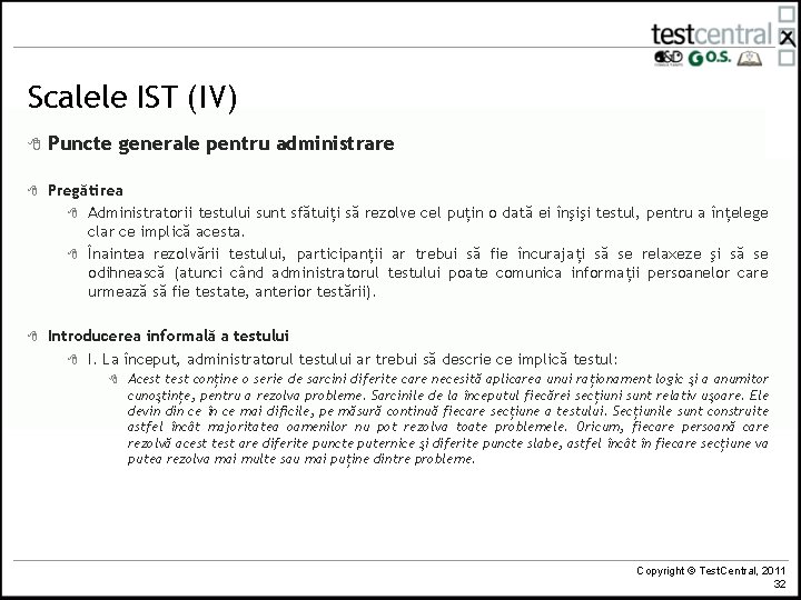 Scalele IST (IV) 8 Puncte generale pentru administrare 8 Pregătirea 8 Administratorii testului sunt