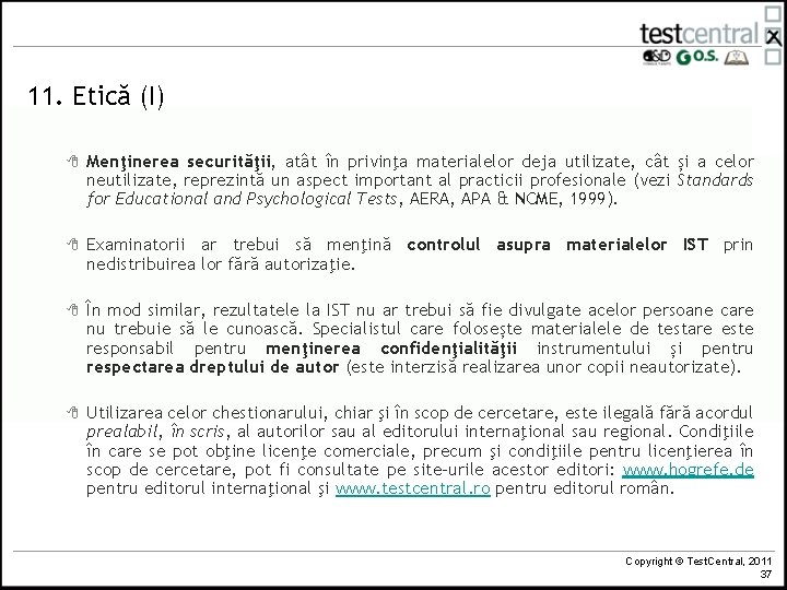 11. Etică (I) 8 Menţinerea securităţii, atât în privinţa materialelor deja utilizate, cât și