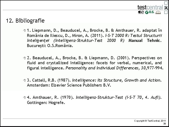 12. Bibliografie 8 1. Liepmann, D. , Beauducel, A. , Brocke, B. & Amthauer,