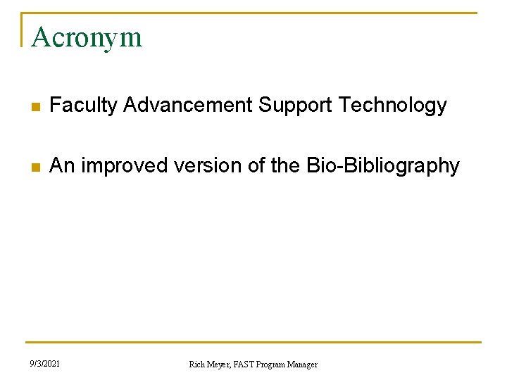 Acronym n Faculty Advancement Support Technology n An improved version of the Bio-Bibliography 9/3/2021