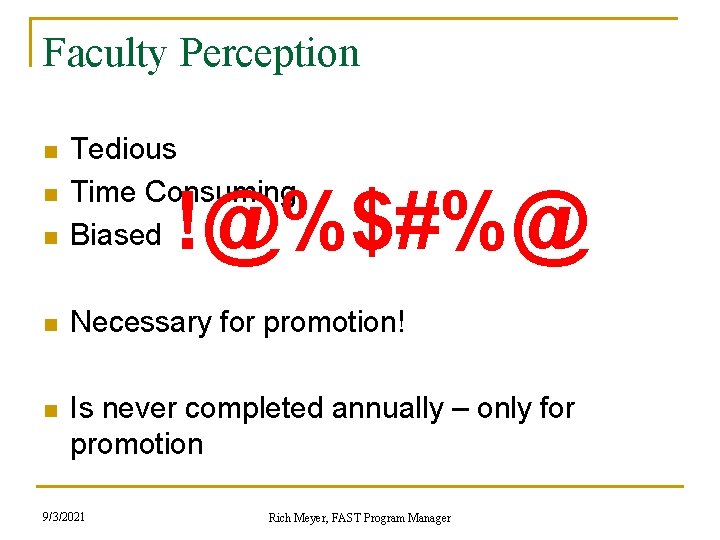 Faculty Perception n Tedious Time Consuming Biased n Necessary for promotion! n Is never