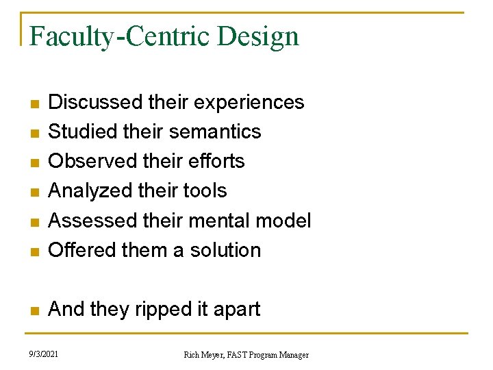 Faculty-Centric Design n Discussed their experiences Studied their semantics Observed their efforts Analyzed their