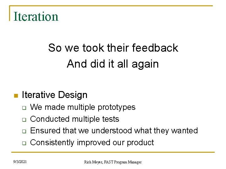 Iteration So we took their feedback And did it all again n Iterative Design