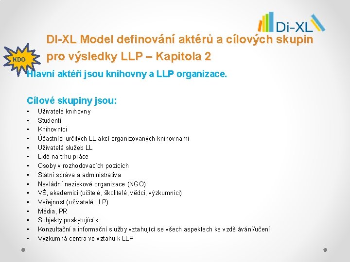 DI-XL Model definování aktérů a cílových skupin pro výsledky LLP – Kapitola 2 KDO