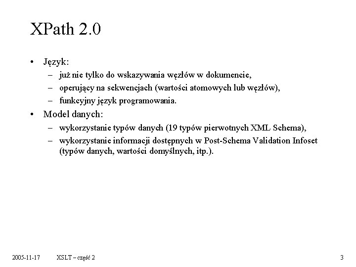 XPath 2. 0 • Język: – już nie tylko do wskazywania węzłów w dokumencie,
