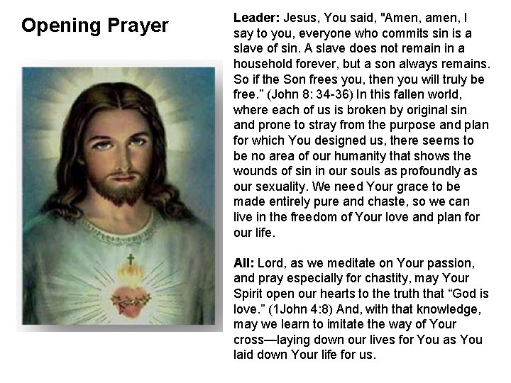 Opening Prayer Leader: Jesus, You said, "Amen, amen, I say to you, everyone who