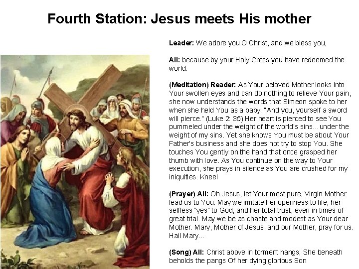 Fourth Station: Jesus meets His mother Leader: We adore you O Christ, and we