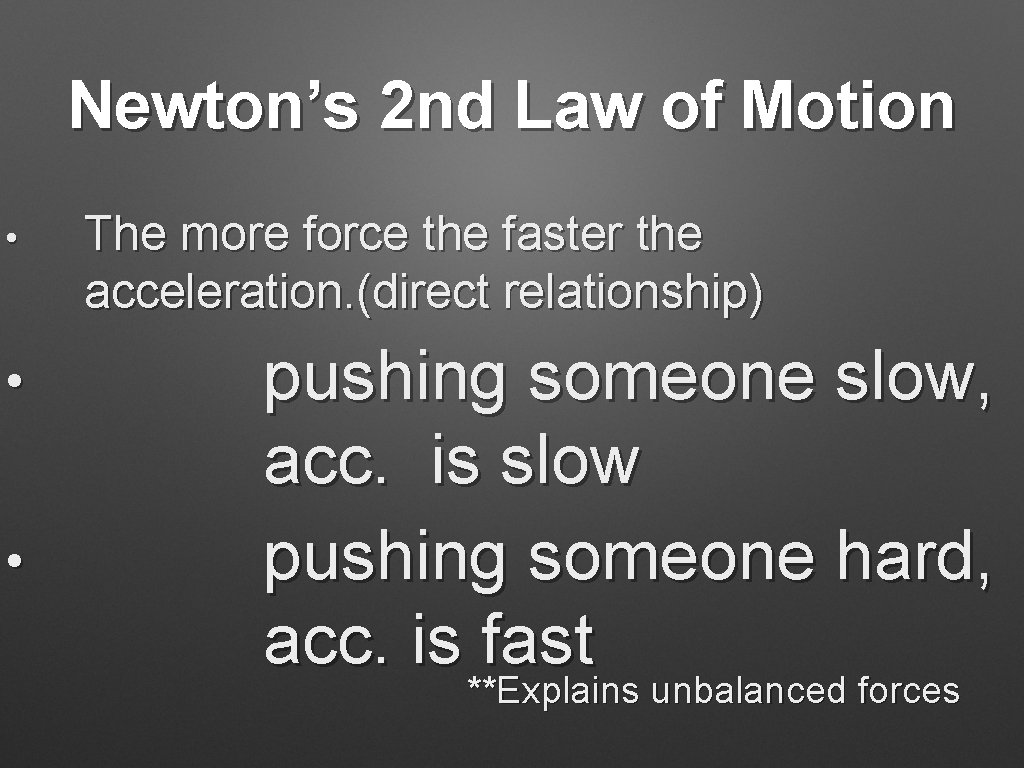 Newton’s 2 nd Law of Motion • • • The more force the faster