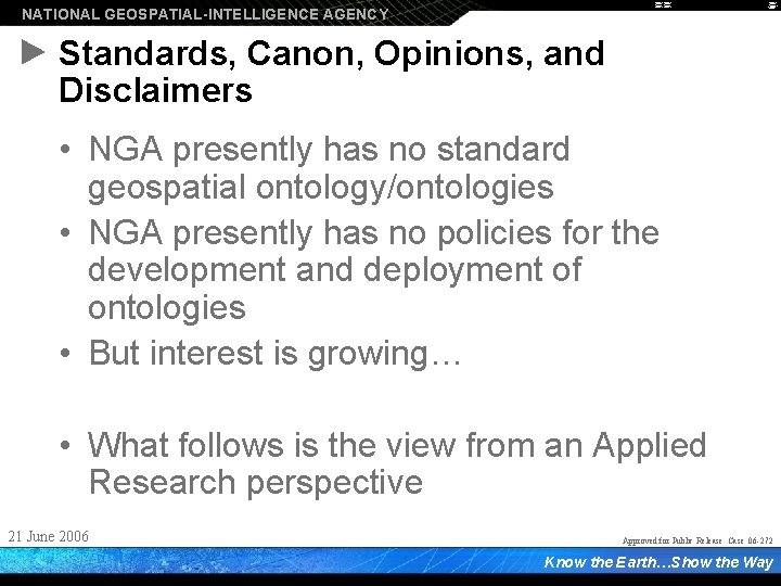 NATIONAL GEOSPATIAL-INTELLIGENCE AGENCY Standards, Canon, Opinions, and Disclaimers • NGA presently has no standard