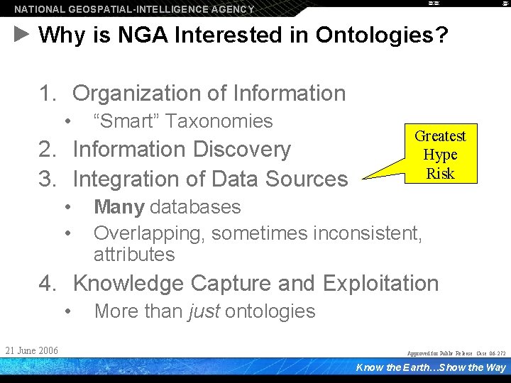 NATIONAL GEOSPATIAL-INTELLIGENCE AGENCY Why is NGA Interested in Ontologies? 1. Organization of Information •