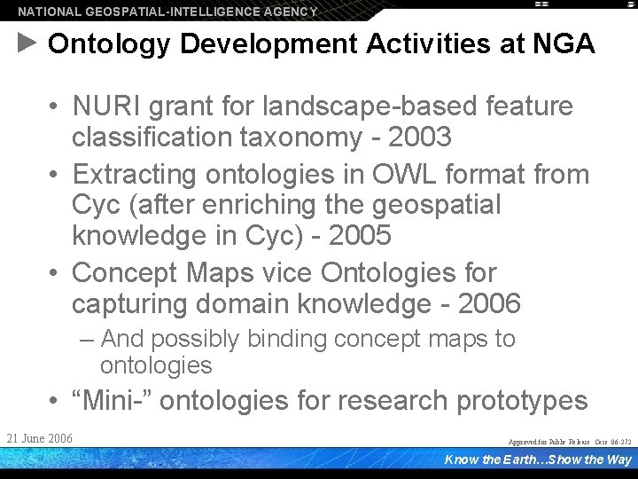 NATIONAL GEOSPATIAL-INTELLIGENCE AGENCY Ontology Development Activities at NGA • NURI grant for landscape-based feature
