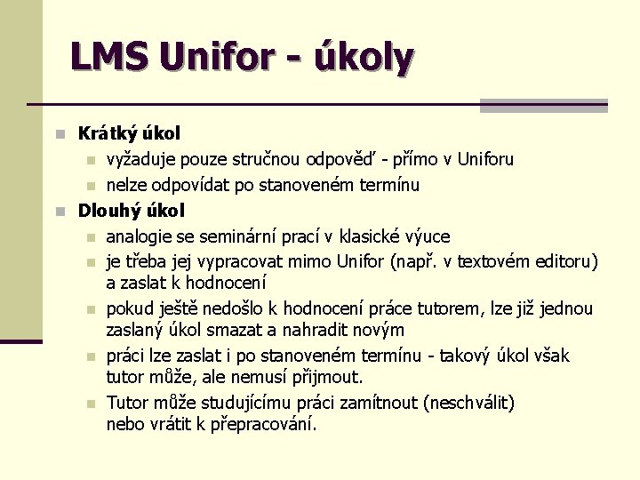 LMS Unifor - úkoly n Krátký úkol vyžaduje pouze stručnou odpověď - přímo v