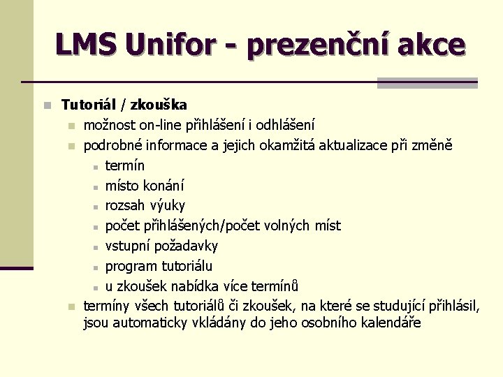 LMS Unifor - prezenční akce n Tutoriál / zkouška n n n možnost on-line