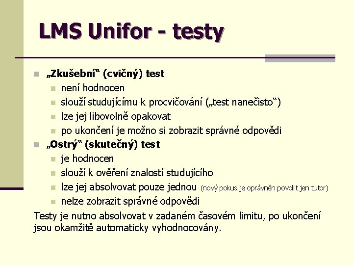 LMS Unifor - testy n „Zkušební“ (cvičný) test není hodnocen n slouží studujícímu k