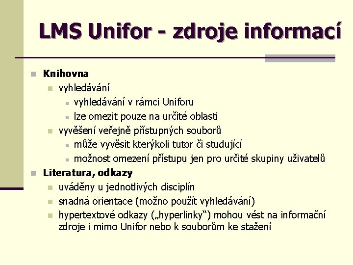 LMS Unifor - zdroje informací n Knihovna vyhledávání n vyhledávání v rámci Uniforu n