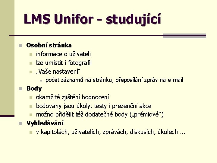 LMS Unifor - studující n Osobní stránka n n n informace o uživateli lze