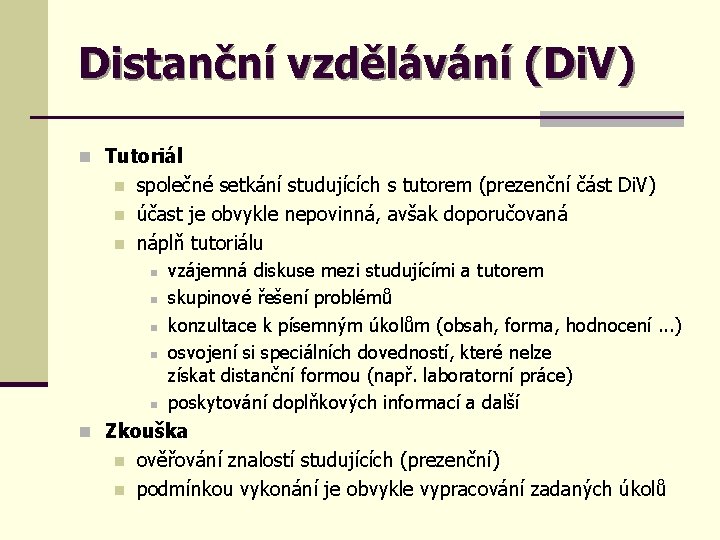 Distanční vzdělávání (Di. V) n Tutoriál n n n společné setkání studujících s tutorem