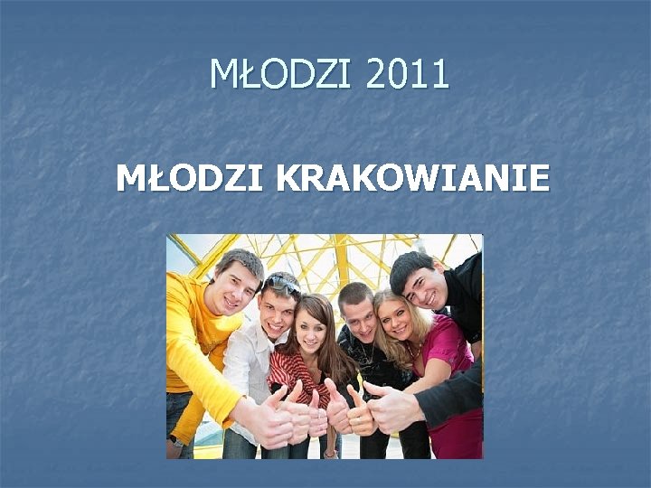 MŁODZI 2011 MŁODZI KRAKOWIANIE 