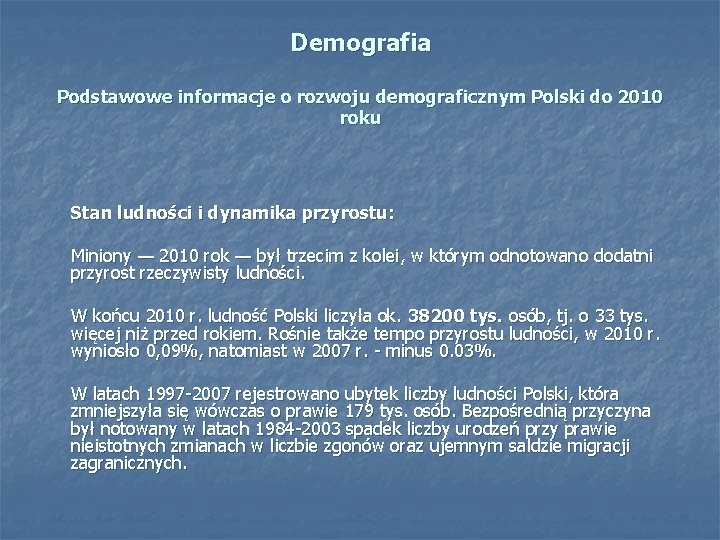 Demografia Podstawowe informacje o rozwoju demograficznym Polski do 2010 roku Stan ludności i dynamika