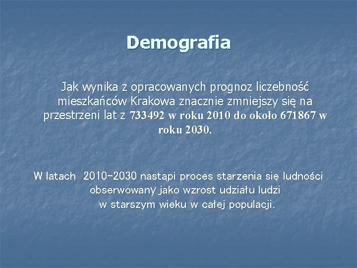 Demografia Jak wynika z opracowanych prognoz liczebność mieszkańców Krakowa znacznie zmniejszy się na przestrzeni