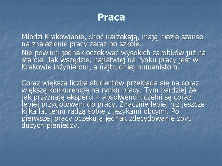 Praca Młodzi Krakowianie, choć narzekają, mają niezłe szanse na znalezienie pracy zaraz po szkole.