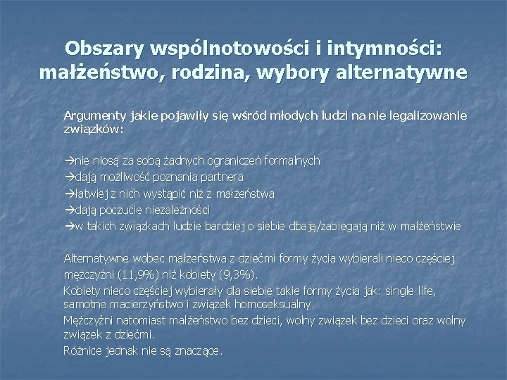 Obszary wspólnotowości i intymności: małżeństwo, rodzina, wybory alternatywne Argumenty jakie pojawiły się wśród młodych