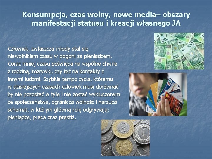 Konsumpcja, czas wolny, nowe media– obszary manifestacji statusu i kreacji własnego JA Człowiek, zwłaszcza