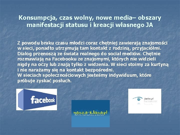 Konsumpcja, czas wolny, nowe media– obszary manifestacji statusu i kreacji własnego JA Z powodu