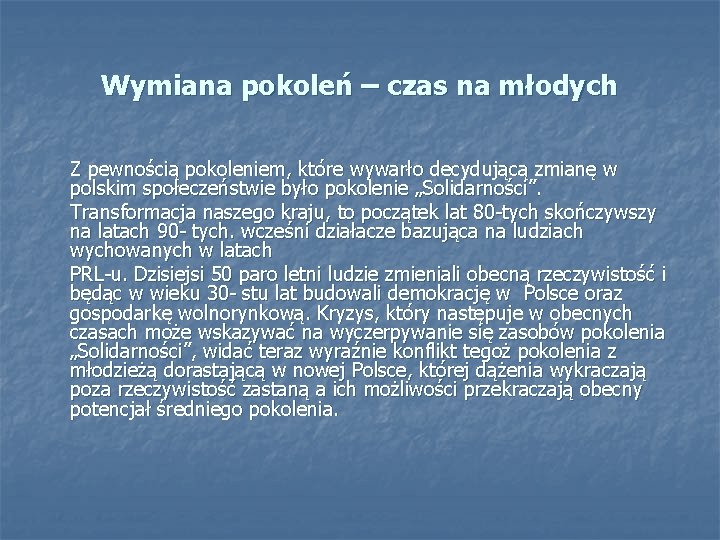 Wymiana pokoleń – czas na młodych Z pewnością pokoleniem, które wywarło decydującą zmianę w