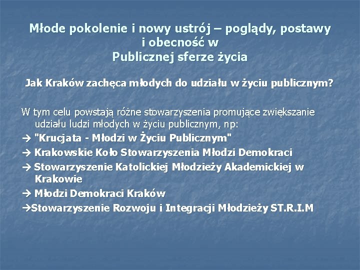 Młode pokolenie i nowy ustrój – poglądy, postawy i obecność w Publicznej sferze życia