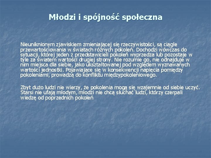 Młodzi i spójność społeczna Nieuniknionym zjawiskiem zmieniającej się rzeczywistości, są ciągłe przewartościowania w światach