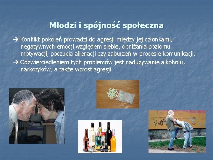 Młodzi i spójność społeczna Konflikt pokoleń prowadzi do agresji między jej członkami, negatywnych emocji