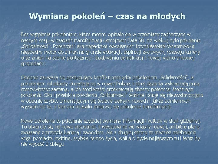 Wymiana pokoleń – czas na młodych Bez wątpienia pokoleniem, które mocno wpisało się w