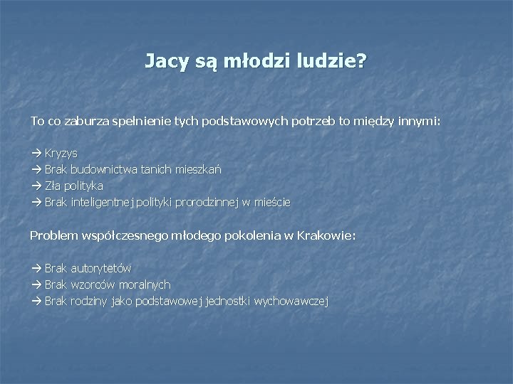 Jacy są młodzi ludzie? To co zaburza spełnienie tych podstawowych potrzeb to między innymi: